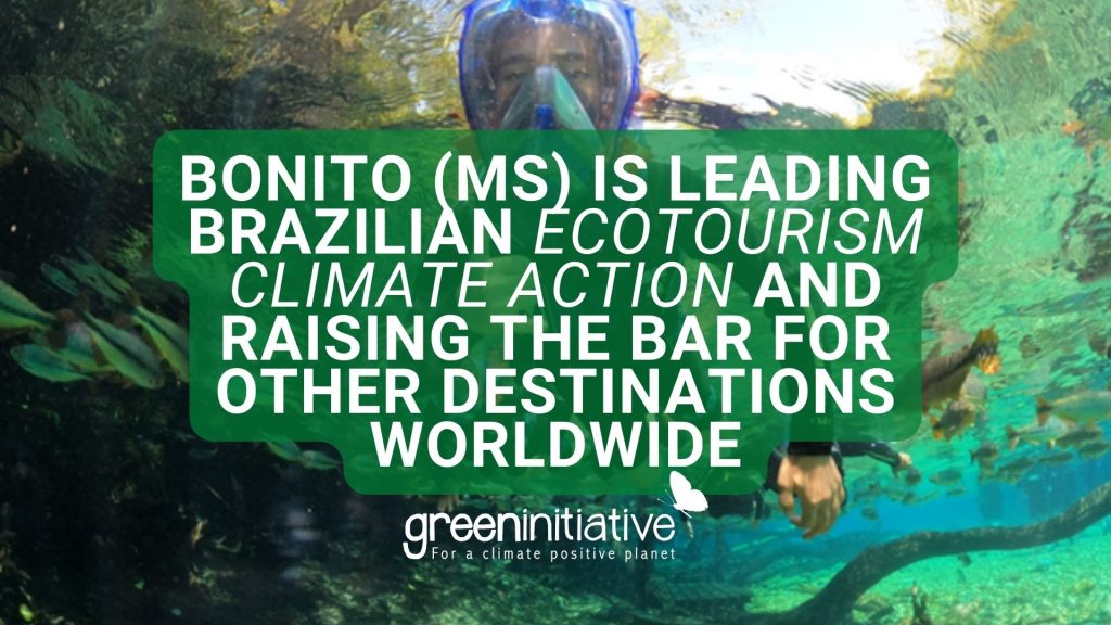 Bonito (MS) is Leading Brazilian ecotourism Climate Action and raising the bar for other destinations worldwide