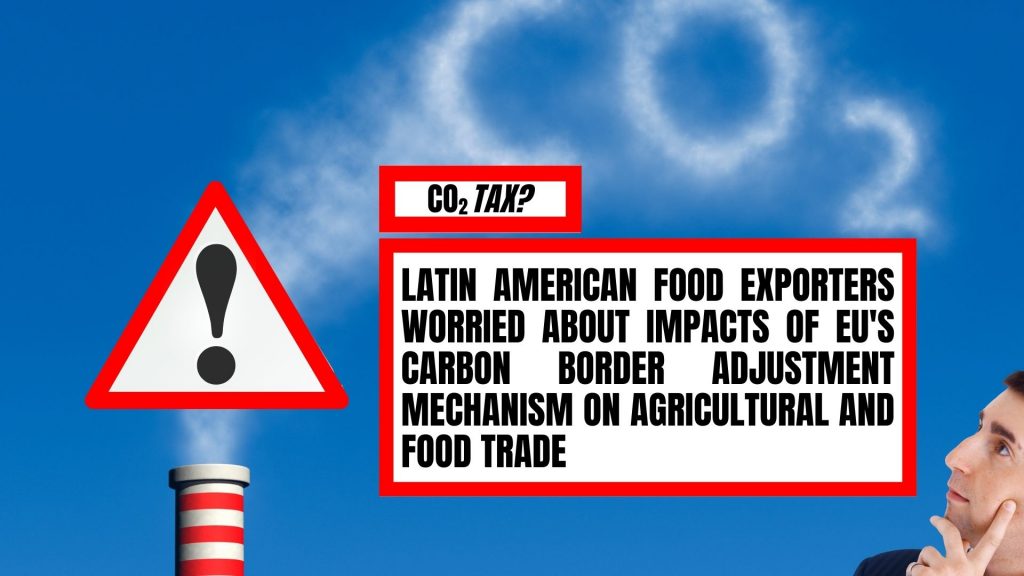 15-03-23 Latin American Exporters Worried About Impacts of EU's Carbon Border Adjustment Mechanism on Agricultural and Food Trade