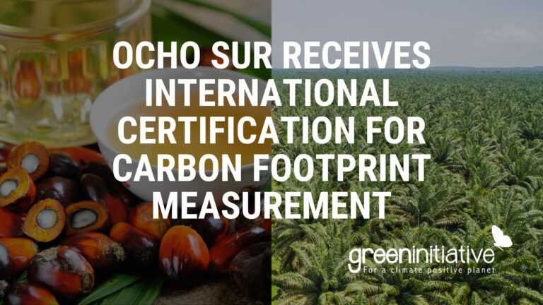 Ocho Sur receives 'Carbon Measured' Certification Leading the Way in Sustainable Palm Oil with Green Initiative