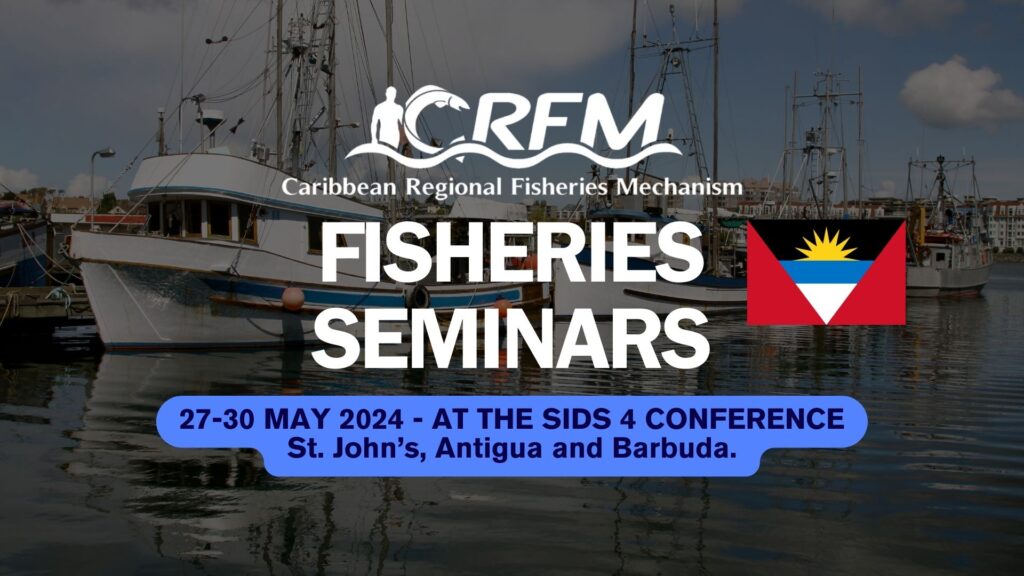 Join Us at the Fisheries Seminars During SIDS4 Conference in Antigua and Barbuda Green Initiative