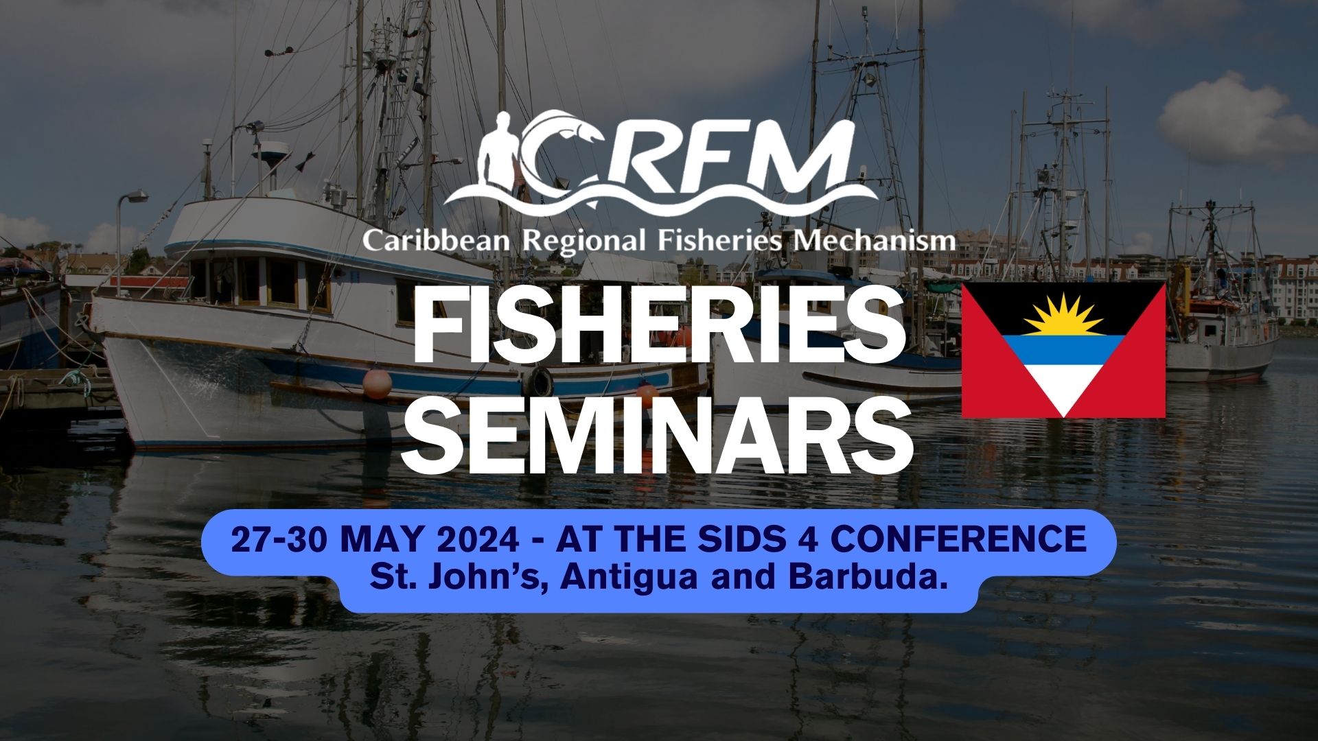 Junte-se a nós nos seminários sobre pesca durante a Conferência SIDS4 em Antígua e Barbuda Green Initiative