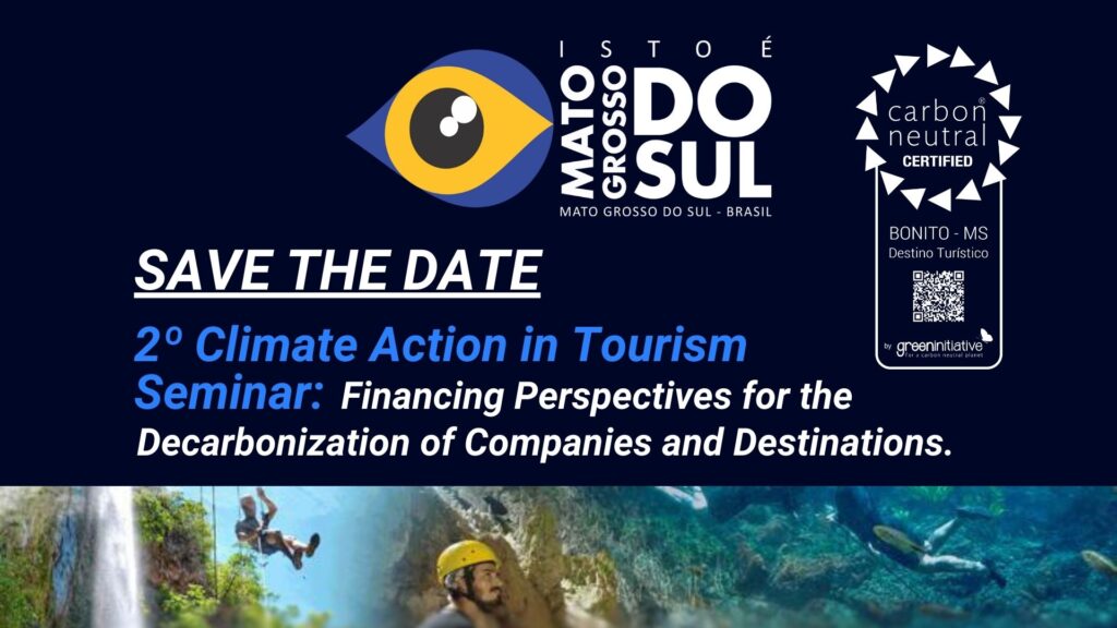 Join the 2º Climate Action in Tourism Seminar Financing Perspectives for Sustainable Decarbonization Bonito Mato Grosso do Sul Brasil Green Initiative